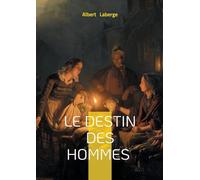 Le Destin des hommes: Treize destins croisés - un portrait saisissant de la société rurale québécoise dans des nouvelles réalistes empreintes de critique sociale