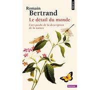 Le Détail du monde: L'art perdu de la description de la nature (Points Histoire)
