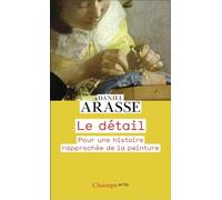 Le détail: Pour une histoire rapprochée de la peinture