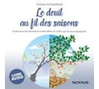 Le Deuil Au Fil Des Saisons : Guide Pour Les Personnes Endeuillées Et Celles Qui Les Accompagnent