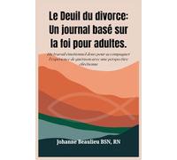 Le Deuil du divorce: Un journal basé sur la foi pour adultes.: Un travail émotionnel doux pour accompagner l'expérience de guérison avec une perspective chrétienne