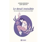 Le deuil invisible: Se reconstruire apres la perte de son enfant en période périnatale