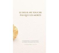 Le deuil ne touche pas que les morts: Comprendre et transformer les pertes invisibles de la vie (Esprit et Racines : Reconstruire, Respirer, Renaître)