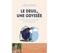 Le deuil, une odyssée. Vivre après la mort d'un proche (Bien-être et spiritualité)