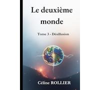 Le deuxième monde: Tome 3 - Désillusion (Les autres mondes)