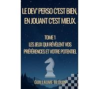 Le Dev’ perso c’est bien, en jouant c’est mieux.: Tome 1 - Les jeux qui révèlent vos préférences et votre potentiel