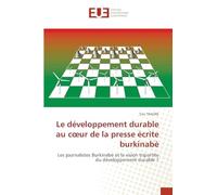 Le développement durable au c¿ur de la presse écrite burkinabè: Les journalistes Burkinabè et la vision tripartite du développement durable ?