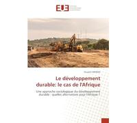 Le développement durable: le cas de l'Afrique: Une approche sociologique du développement durable : quelles alternatives pour l'Afrique ?