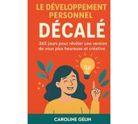 Le développement personnel décalé: Découvrez le meilleur de vous-même en 365 jours