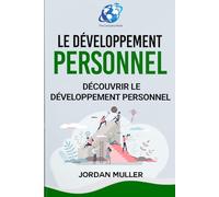 Le développement personnel: Découvrir le développement personnel