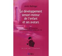 Le développement sensori-moteur de l'enfant et ses avatars: Tome 2, L espace de la pesanteur, le bébé prématuré et l enfant avec TED