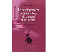 Le développement sensori-moteur de l'enfant et ses avatars: Un parcours de recherche