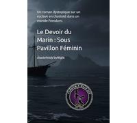 Le Devoir du Marin : Sous Pavillon Féminin: Un roman dystopique sur un esclave en chasteté dans un monde Femdom. (Des mondes sous un leadership féminin)