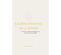 LE DÉVOTIONNEL DE 30 JOURS: Trouver la Paix et le Renouveau dans la Présence de Dieu (Dévotionnel - Vol. 1) (Série de Dévotion de 30 Jours)