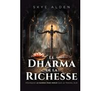 Le Dharma de la Richesse: Pourquoi le Karma Paie Mieux Que le Travail Dur