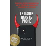 LE DIABLE DANS LA POCHE: tous les effets secondaires de la frénésie numérique remèdes et conseils