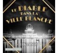 Le Diable Dans La Ville Blanche (audiolibro)