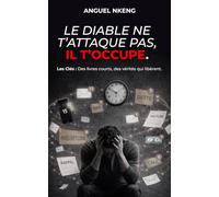 Le diable ne t'attaque pas, il t'occupe.: Le piège invisible qui retient ta destinée prisonnière (Les Clés : Des livres courts, des vérités qui libèrent.)