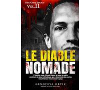 Le diable nomade: L’histoire vraie d’Israel Keyes, le tueur en série américain le plus méthodique, qui a dissimulé des caches meurtrières à travers tout le pays (True Crime Explicite)