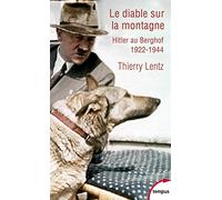 Le diable sur la montagne: Hitler au Berghof 1922-1944. Excursion historique