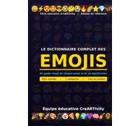 Le Dictionnaire complet des emojis: Un guide visuel de plus de 400 emojis et de leur signification - pour élèves, enseignants et curieux du numérique