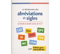Le dictionnaire des abréviations et sigles: Le monde en version courte, de A à Z - Edition gros caractères (18 points)