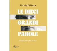 Le dieci grandi parole. Indicazioni per la vita (Pagine di vita)