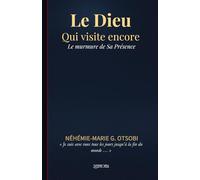 Le Dieu qui visite encore: Le murmure de Sa Présence