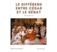 Le Différend Entre César Et Le Sénat (59-49 Av Jc) (ebook)