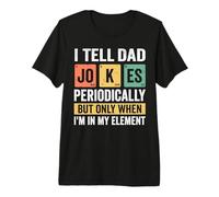 Le Digo bromas a papá periódicamente, Pero Solo Cuando Estoy en mi Elemento Camiseta Premium