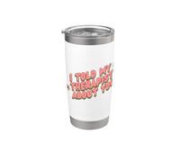 Le dije a mi terapeuta sobre ti Terapia Funny Joke Counselor Vaso térmico de acero inoxidable de doble pared