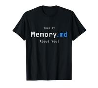 Le Dije a My Memory.MD Acerca de ti Programador Humor AI Coding Joke Camiseta