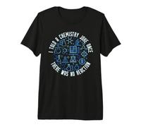 Le Dije una Broma de química una Vez Que no hubo reacción Divertida Camiseta Premium