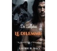Le dilemme de l'alpha: Une romance paranormale mêlant destin, pouvoir et trahison (SAGA DE LA LUNE DE SANG)