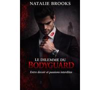 Le Dilemme du Bodyguard: Entre devoir et passions interdites