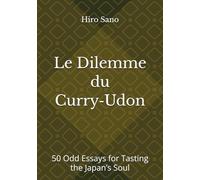 Le Dilemme du Curry-Udon: 50 Odd Essays for Tasting the Japan’s Soul