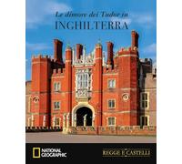 Le dimore dei Tudor in Inghilterra (Regge e castelli)