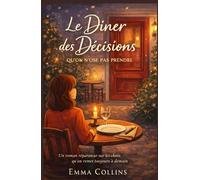 Le dîner des décisions qu’on N’ose pas prendre: Un roman réparateur sur les choix qu’on remet toujours à demain