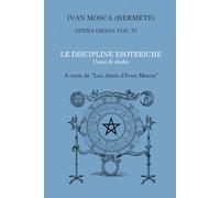 Le Discipline Esoteriche: Corso di Studi (Ivan Mosca - Opera Omnia)