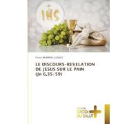 LE DISCOURS-REVELATION DE JESUS SUR LE PAIN (Jn 6,35-59)