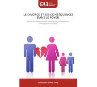 LE DIVORCE ET SES CONSÉQUENCES DANS LE FOYER: Approche anthropologique, sociologique, philosophique, théologique et éducative