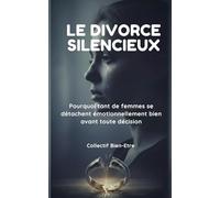 LE DIVORCE SILENCIEUX: Pourquoi tant de femmes se détachent émotionnellement bien avant toute décision (Méthode RLR - Reconstruction émotionnelle)