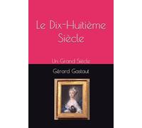 Le Dix-Huitième Siècle: Un Grand Siècle