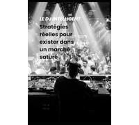 Le DJ intelligent : stratégies réelles pour exister dans un marché saturé