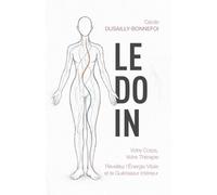 Le Do In : Votre Corps, votre Thérapie: Réveillez l’énergie vitale et le guérisseur intérieur