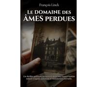 Le Domaine des Âmes Perdues: Un thriller gothique surnaturel dans une France oubliée mêlant tragédie familiale et malédiction éternelle.