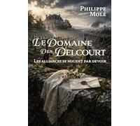 Le Domaine des Delcourt: Les alliances se nouent par devoir