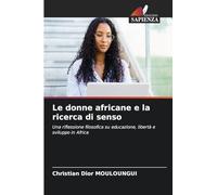 Le donne africane e la ricerca di senso: Una riflessione filosofica su educazione, libertà e sviluppo in Africa