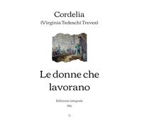 Le donne che lavorano: Edizione integrale (1916)