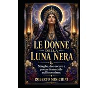 Le Donne della Luna Nera: Streghe, dee oscure e potere femminile nell’esoterismo